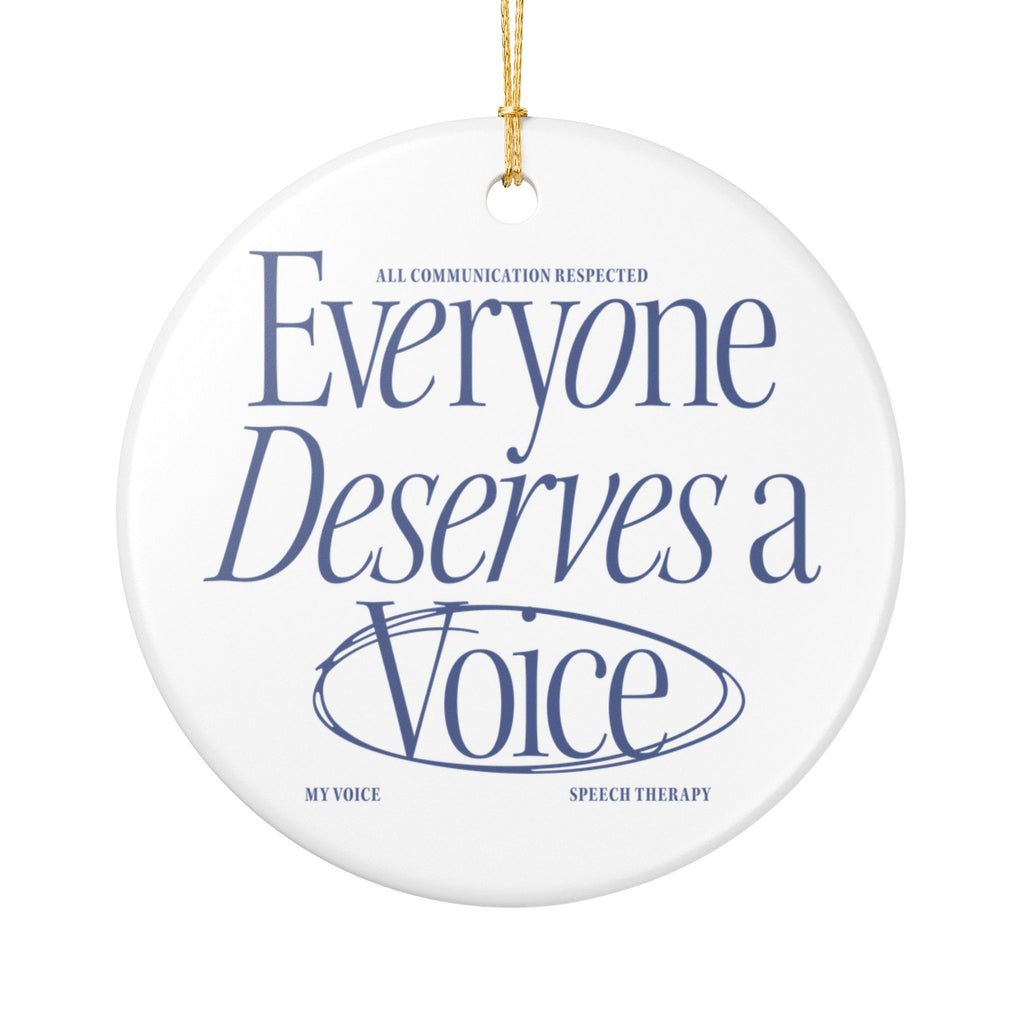 Everyone Deserves a Voice Ceramic Ornament - myVoice Speech Therapy