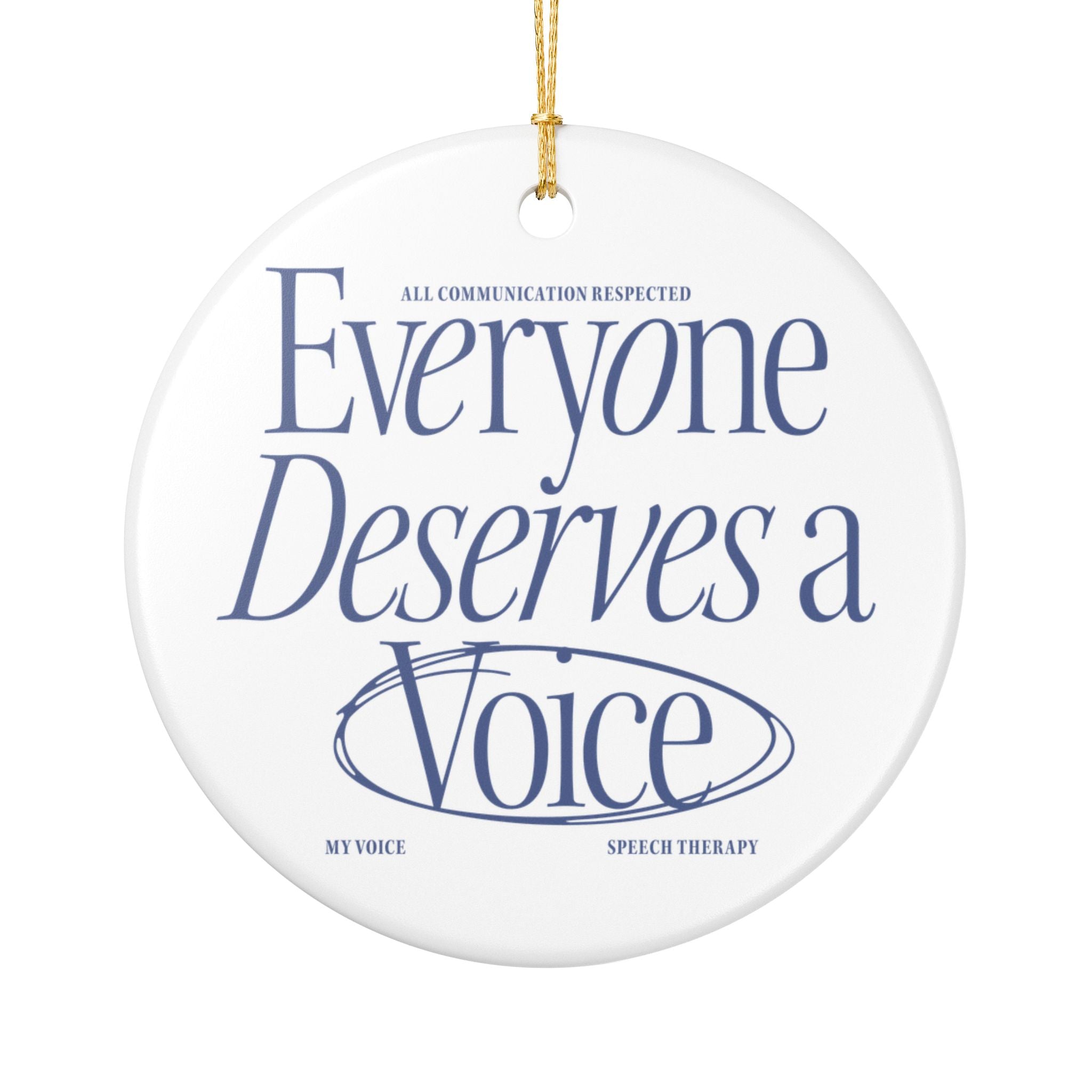 Everyone Deserves a Voice Ceramic Ornament - myVoice Speech Therapy