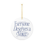 Everyone Deserves a Voice Ceramic Ornament - myVoice Speech Therapy